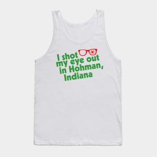 I Shot My Eye Out in Hohman, Indiana Tank Top